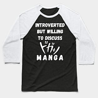 Introverted But Willing To Discuss Manga Baseball T-Shirt